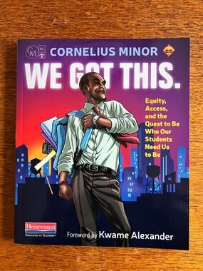 We Got This by Cornelius Minor - Teaching, Equity, Education-Excellent Condition